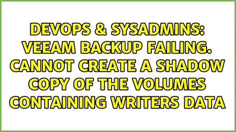 de 2020. . Vsscontrol backup job failed cannot create a shadow copy of the volumes containing writers data